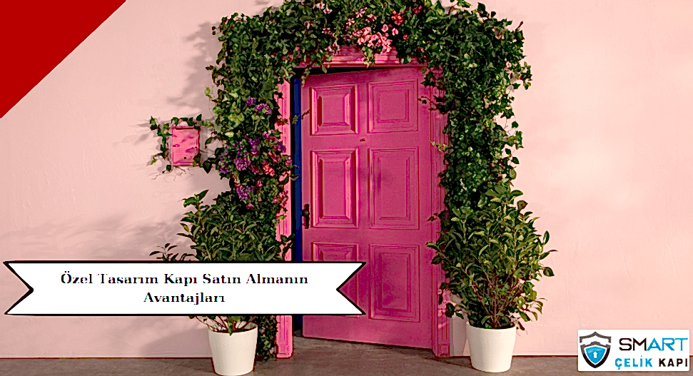 Özel Tasarım Kapı Satın Almanın Avantajları